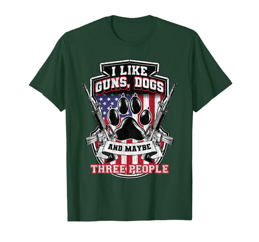 I Like Guns Dogs And Maybe 3 People, Funny Gun Dog T-Shirt