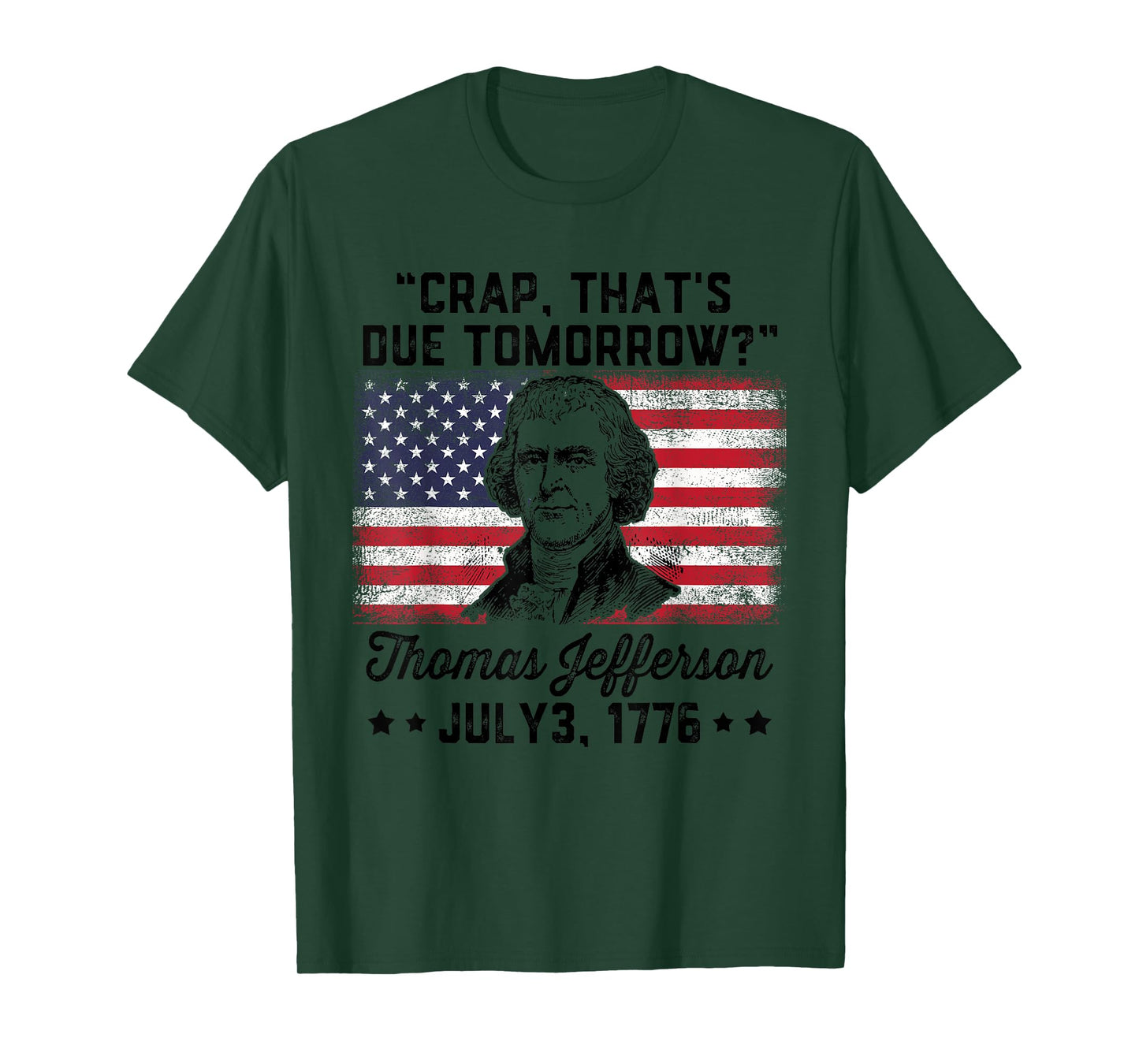 Crap That's Due Tomorrow? Thomas Jefferson Funny 4th Of July T-Shirt for Women Men