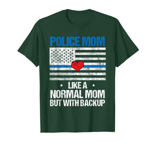 Police Mom Like a Normal Mom but with Backup T-Shirt