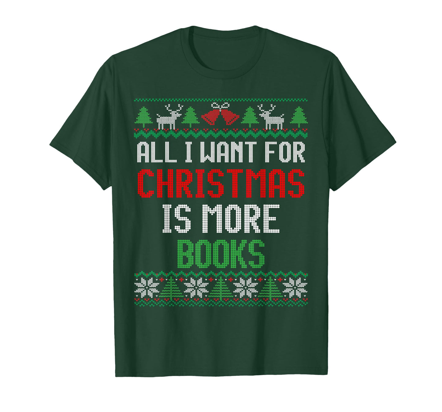 All I Want is More Books & Reading Lover Ugly Christmas T-Shirt