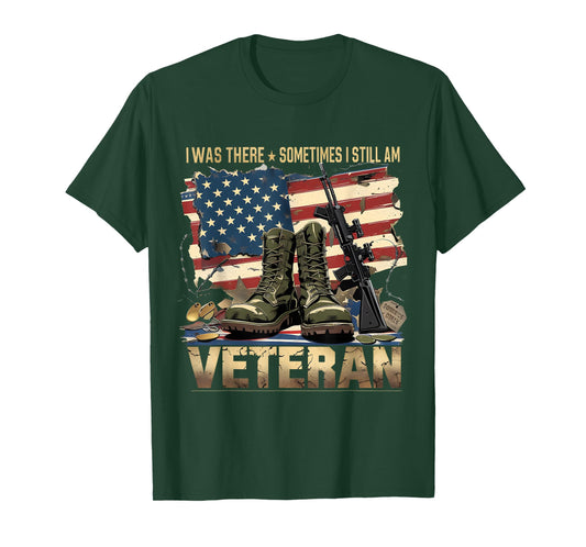 I was There Sometimes Still Am Veteran Flag Tee T-Shirt