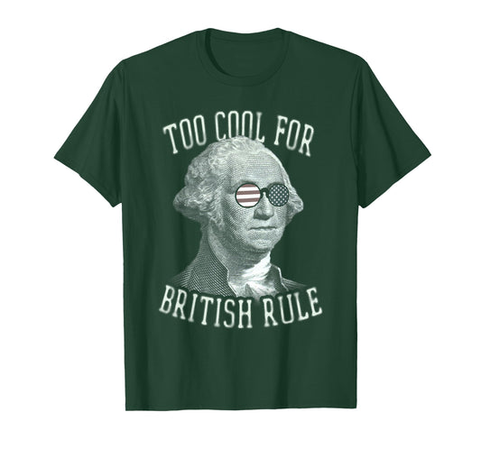 Too Cool For British Rule 4th of July T-Shirt 1776 Women Kids Men T-Shirt