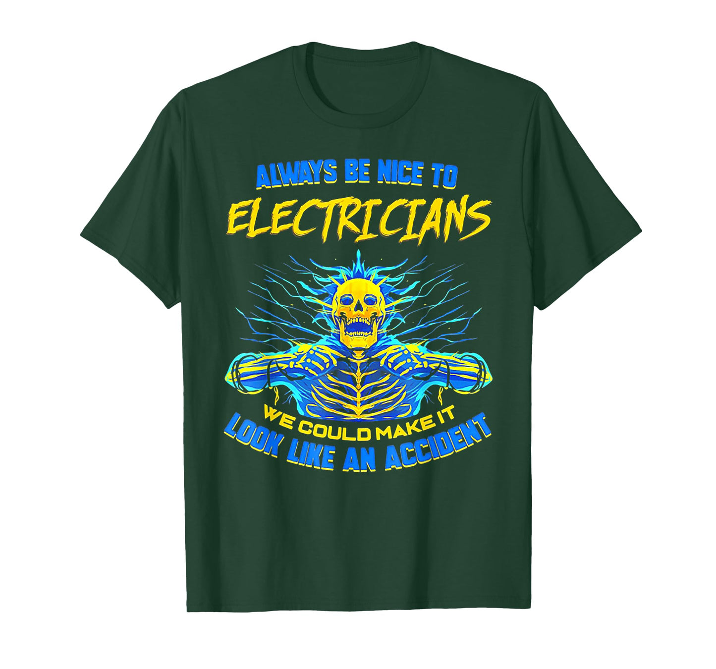 Always Be Nice To Electricians We Could Make It Skull T-Shirt