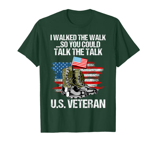 I Walked The Walk So You Could Talk The Talk U.S. Veteran T-Shirt