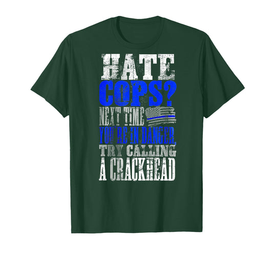 Hate Cops Call a Crackhead (on back) T-Shirt