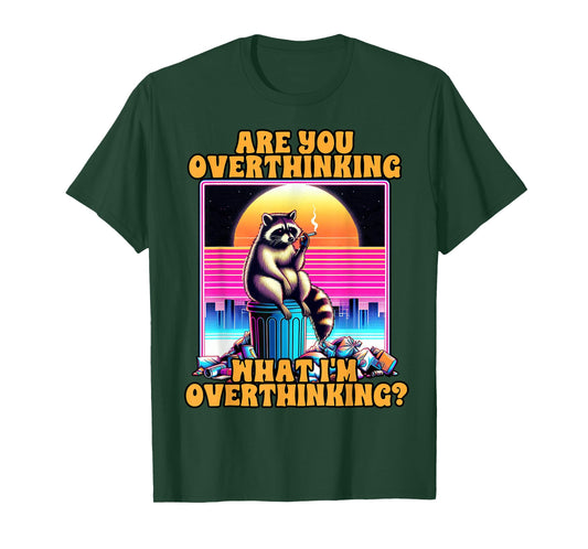 Anxiety Racoon Are You Overthinking What I'm Overthinking T-Shirt