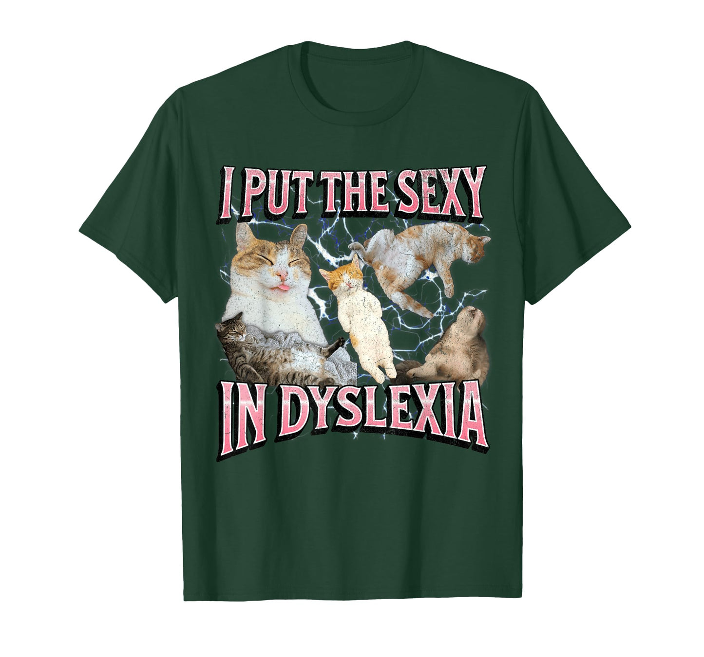 I Put The Sexy In Dyslexia Funny Cat Meme Bootleg Graphic Men Women T-Shirt
