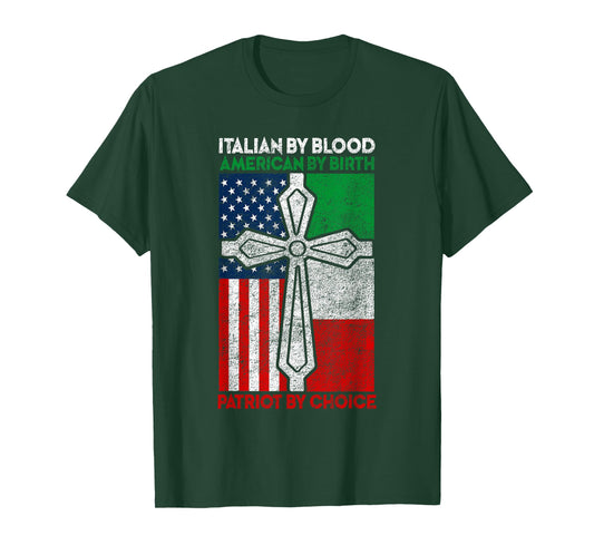 Italian By Blood American By Birth Patriot Choice T-Shirt