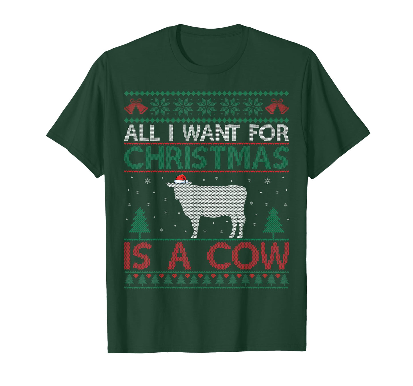 All I Want for Christmas is a Cow - Cow Lover Ugly Christmas T-Shirt