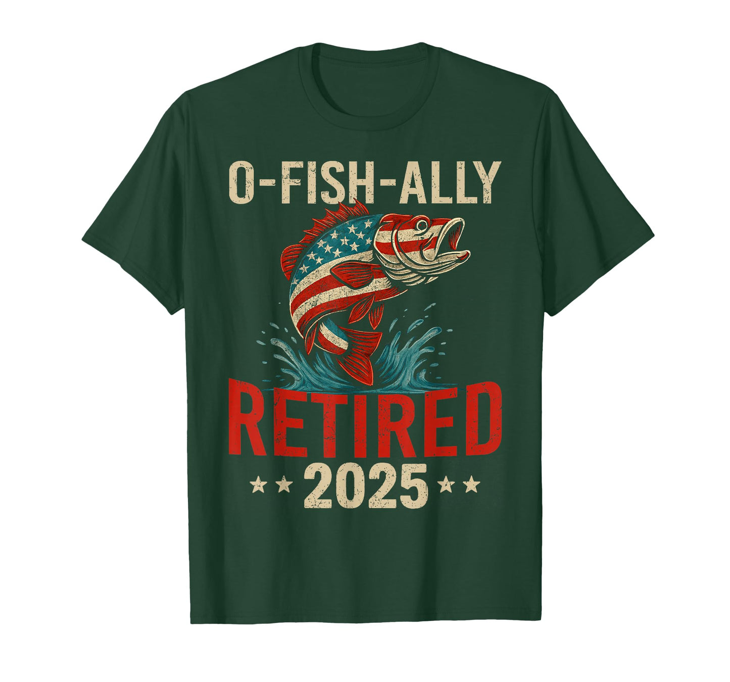 O-Fish-Ally Retired 2025 Fisherman Retirement Men Fishing T-Shirt