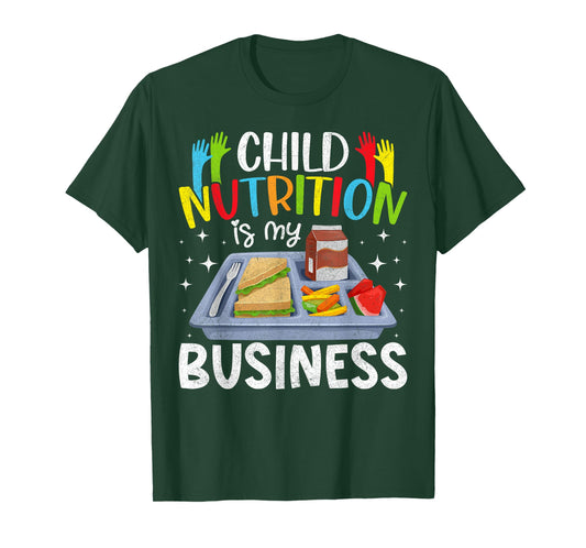 Child Nutrition Is My Business Lunch Ladies Cafeteria Crew T-Shirt