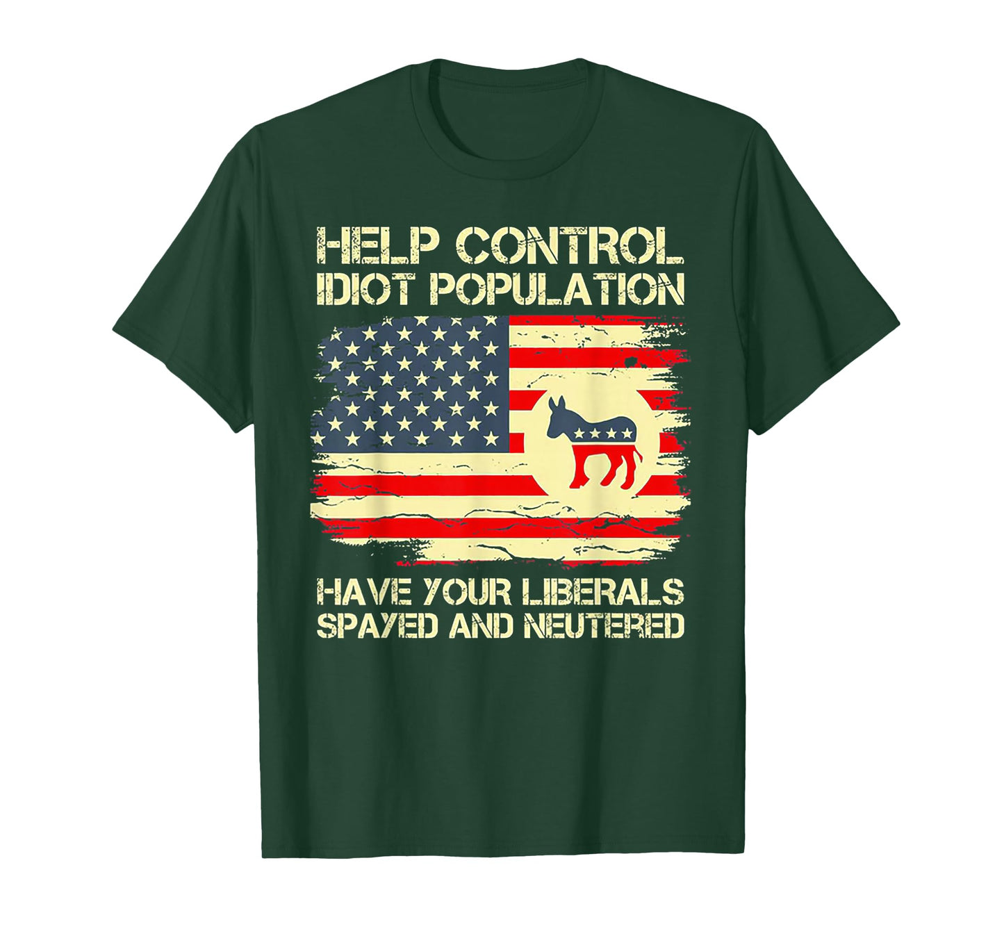 Help Control Idiot Population Have Your Liberals Spayed T-Shirt