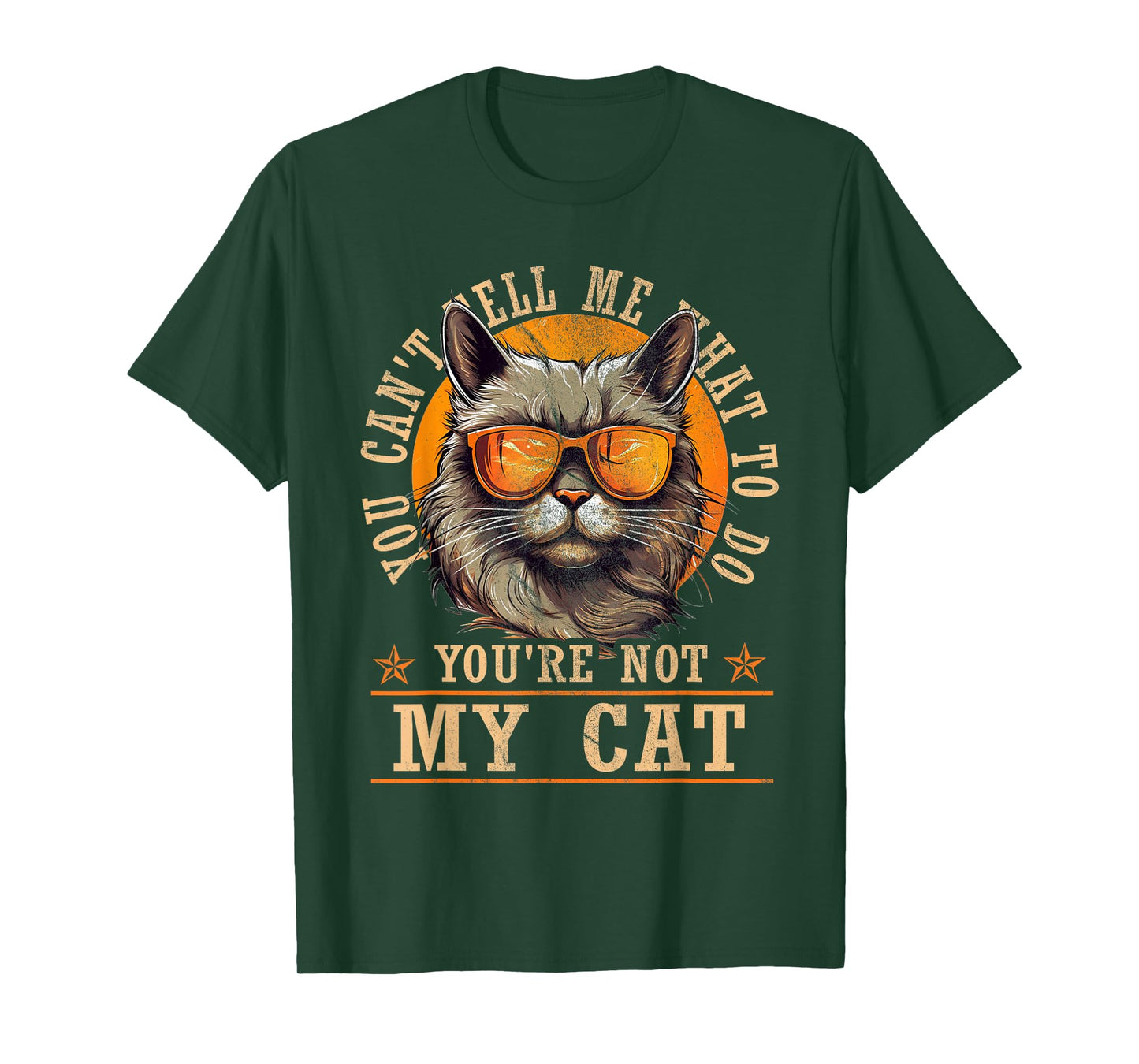 Funny - You Can't Tell Me What To Do You're Not My Cat T-Shirt
