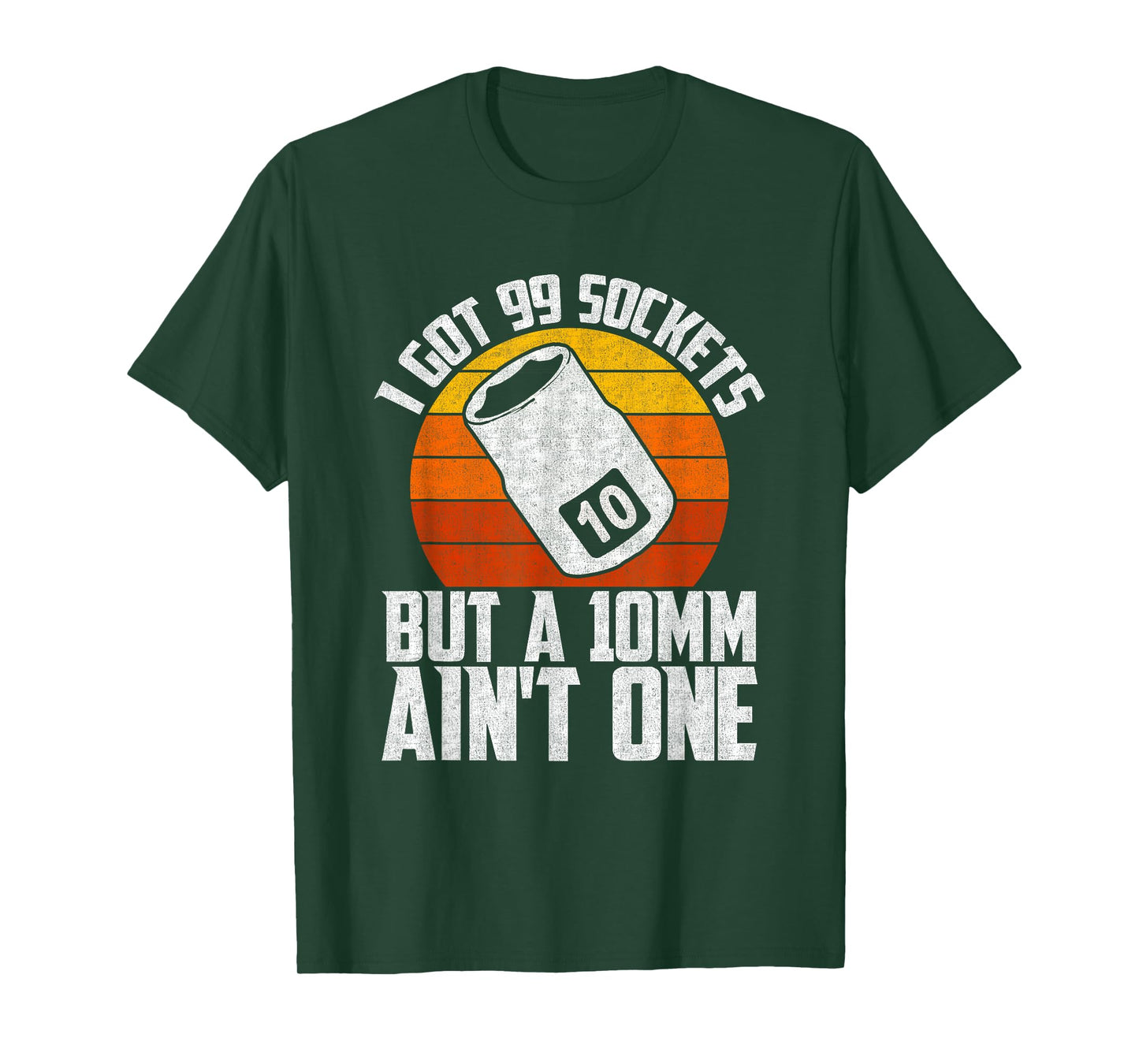 Auto Mechanic I Got 99 Sockets But A 10mm Ain't One T-Shirt
