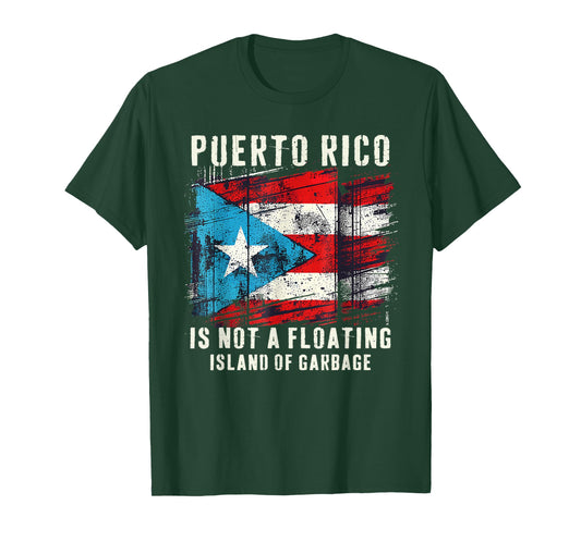 Puerto Rico Is Not A Floating Island Of Garbage Flag T-Shirt