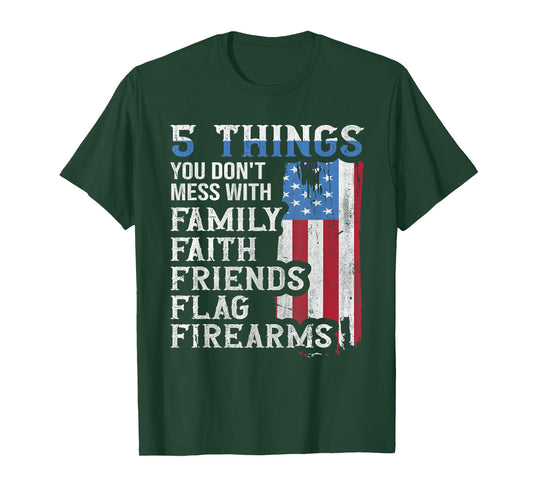 5 Things You Dont Mess with for Proud Patriotic American T-Shirt