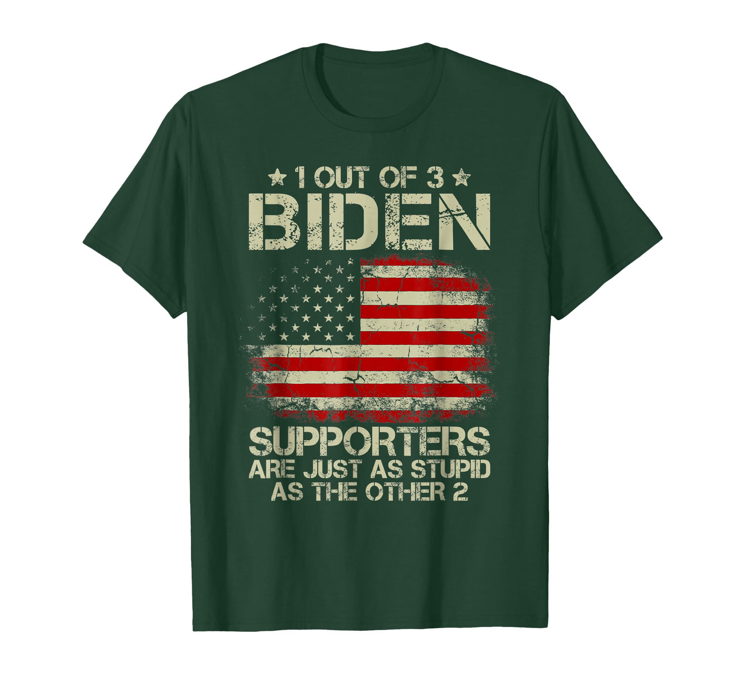 1 Out Of 3 Biden Supporters Are As Stupid As The Other 2 T-Shirt