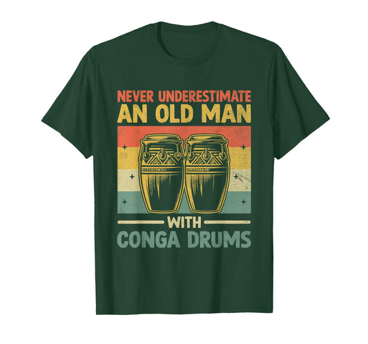 Never Underestimate An Old Man With Conga Drums Congas T-Shirt