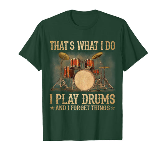 That Is What I Do I Play Drums and Know Funny T-Shirt
