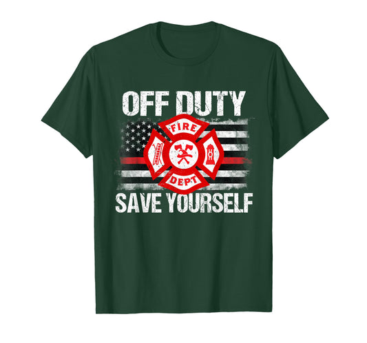 Off Duty Save Yourself Firefighter Family Thin Red Line Gift T-Shirt