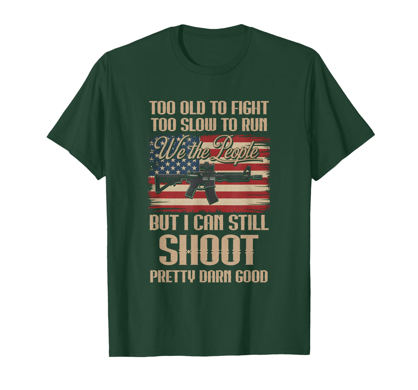 Funny Too Old To Fight Too Slow To Run But I Can Still Shoot T-Shirt