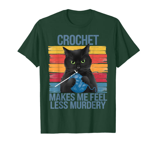 Crochet Makes Me Feel Less Murdery Funny Cat Gifts for Women T-Shirt