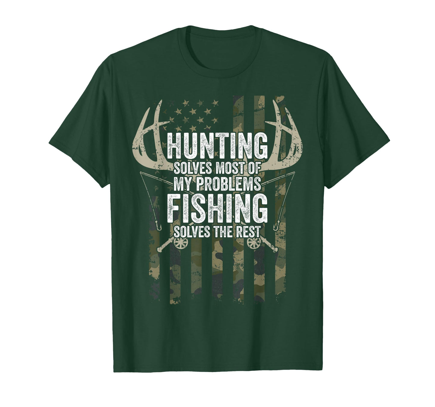 Hunting Solves Most of My Problems Fishing The Rest - Funny T-Shirt