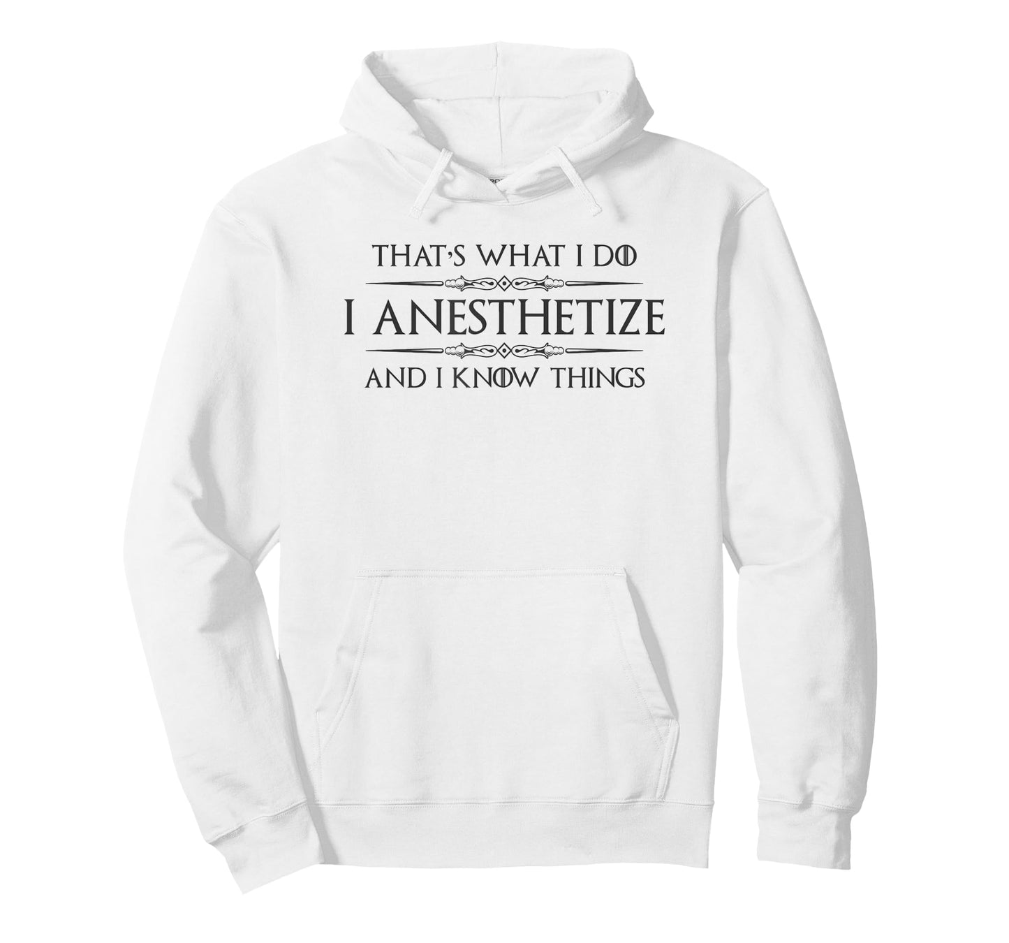 Anesthesiologist Gifts - I Anesthetize & I Know Things Funny T-Shirt
