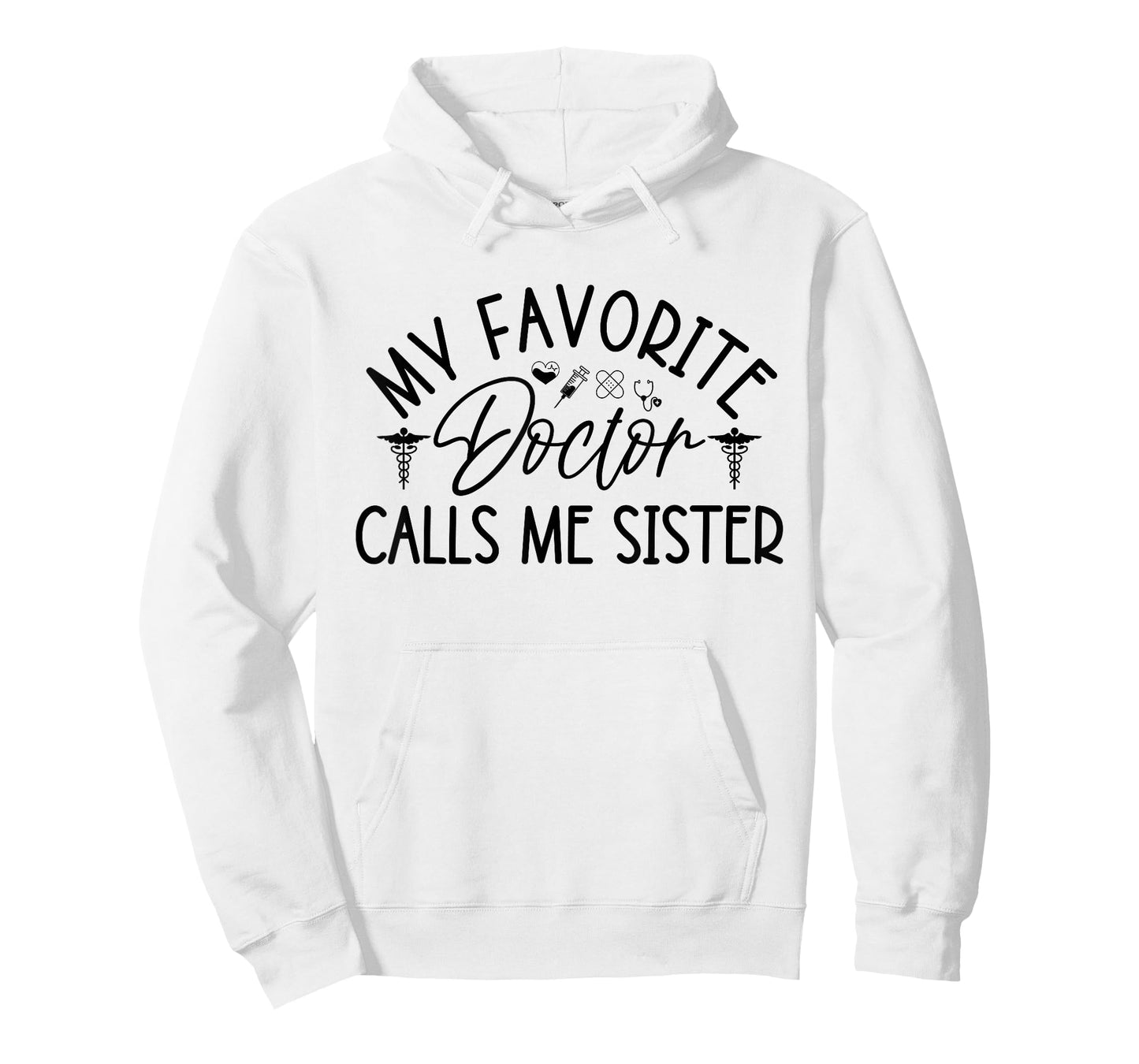 My Favorite Doctor Calls Me Sister Funny Girls Doctor Gifts T-Shirt