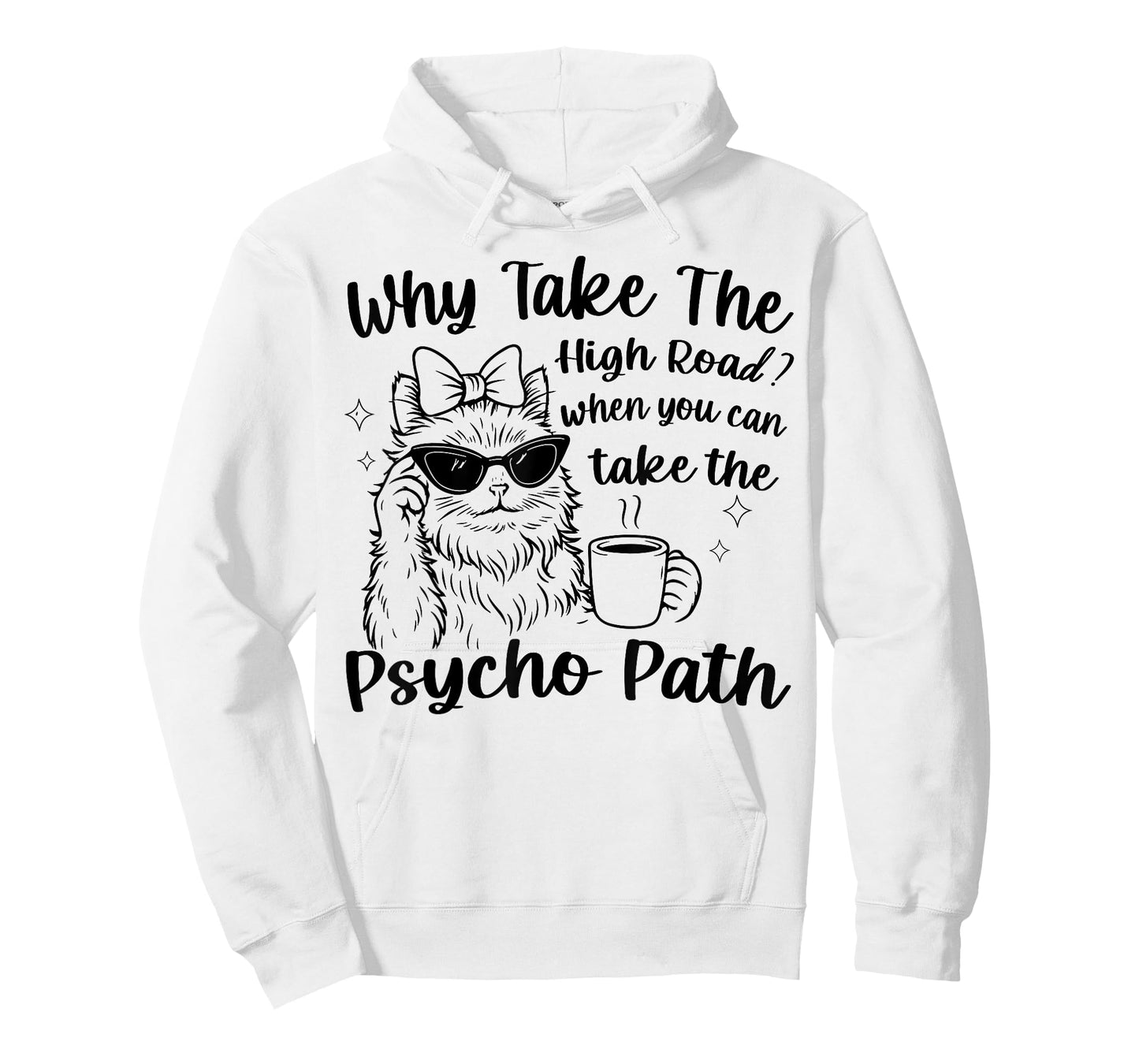 Why Take The High Road When You Can Take The Psycho Path T-Shirt
