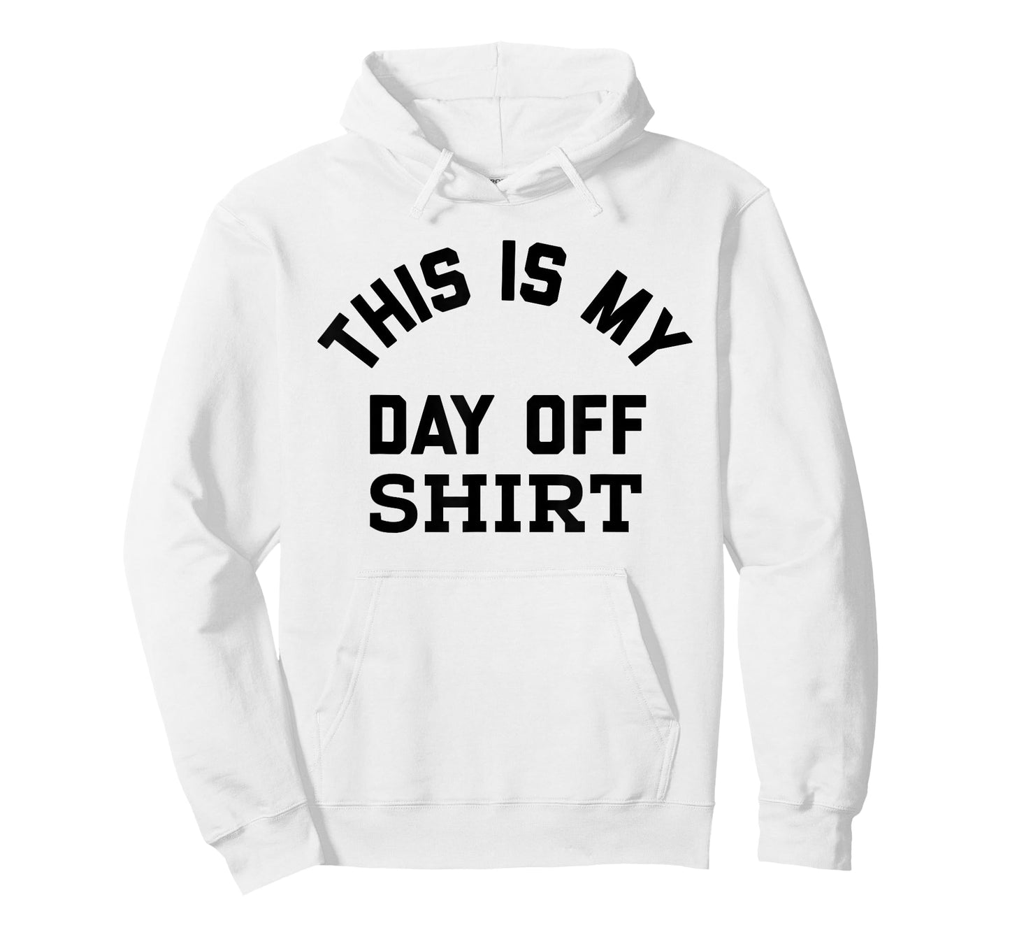 This is My Day Off Shirt,Its My Day Off Lazy Weekend T-Shirt