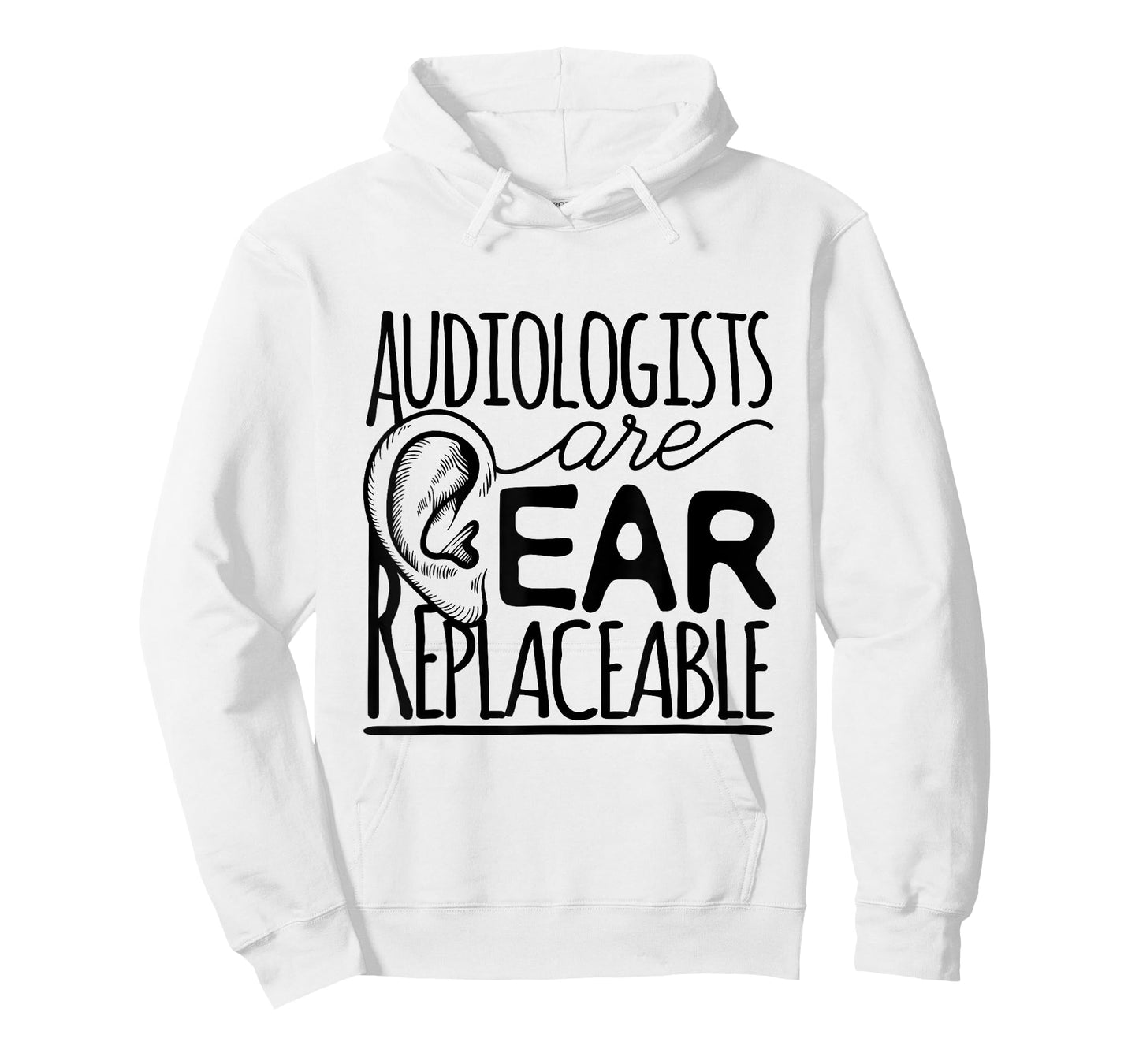 Audiologist Audiology Audiologists Are Ear Replaceable T-Shirt