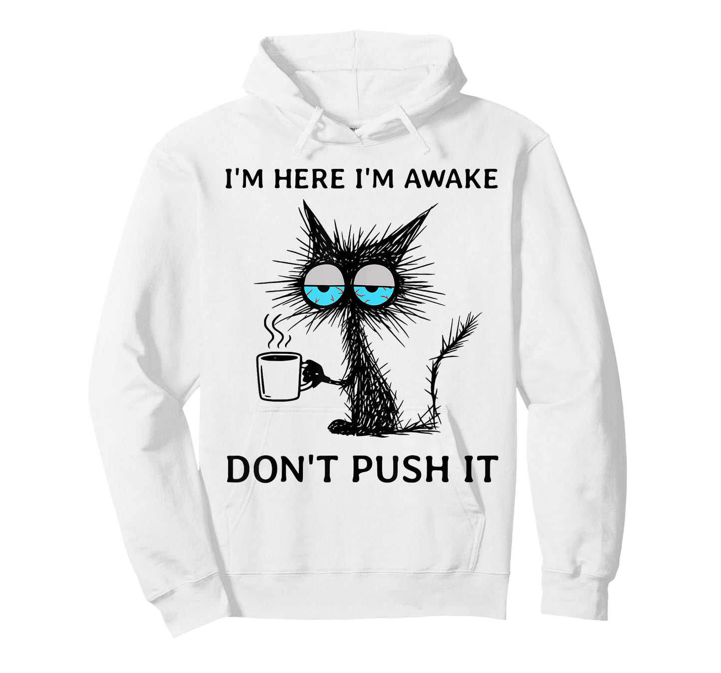 Funny Sarcastic Cat Meme I'm Here I'm Awake Don't Push It T-Shirt