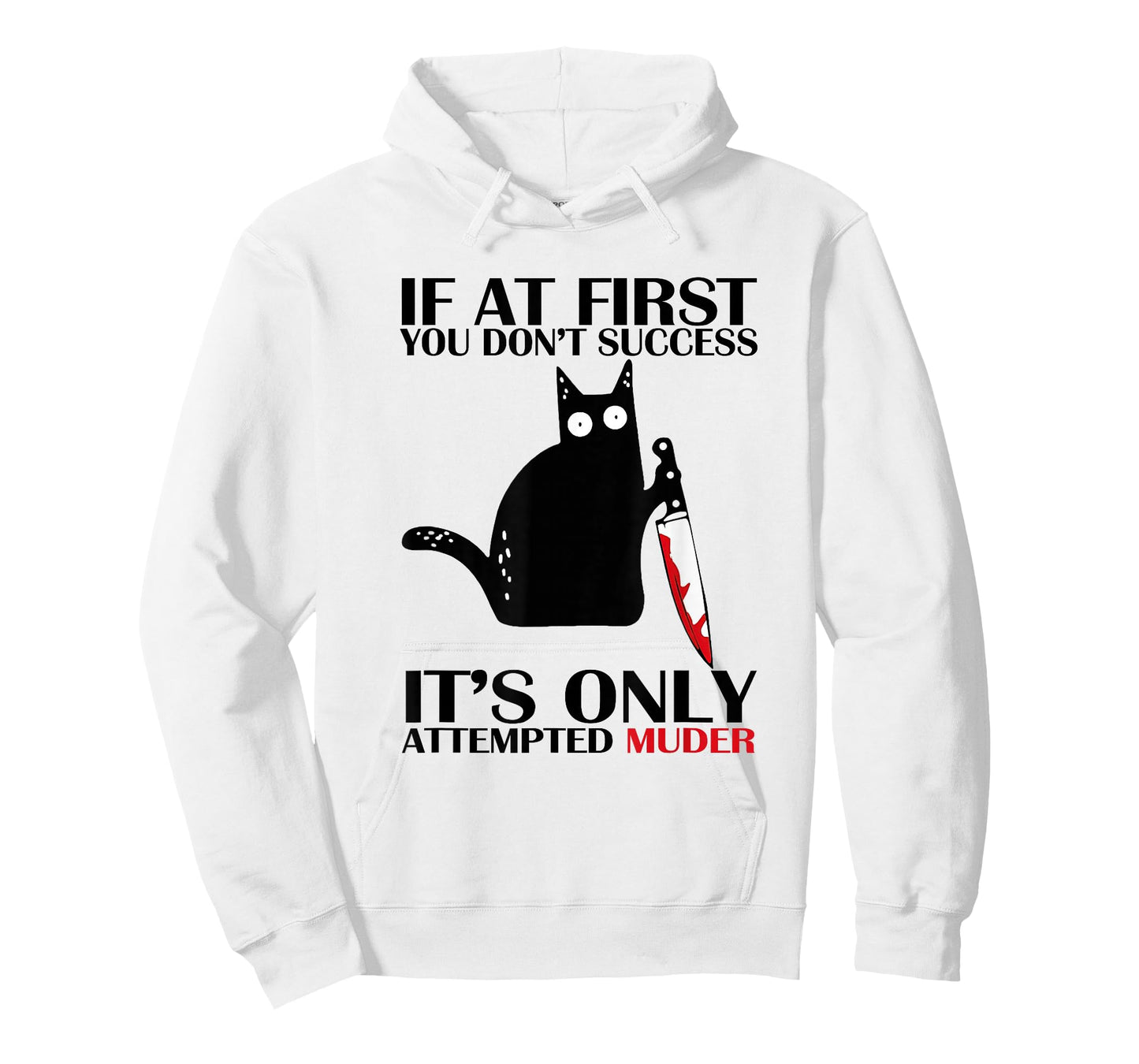 If At First You Don't Succeed It Is Only Attempted Murder T-Shirt
