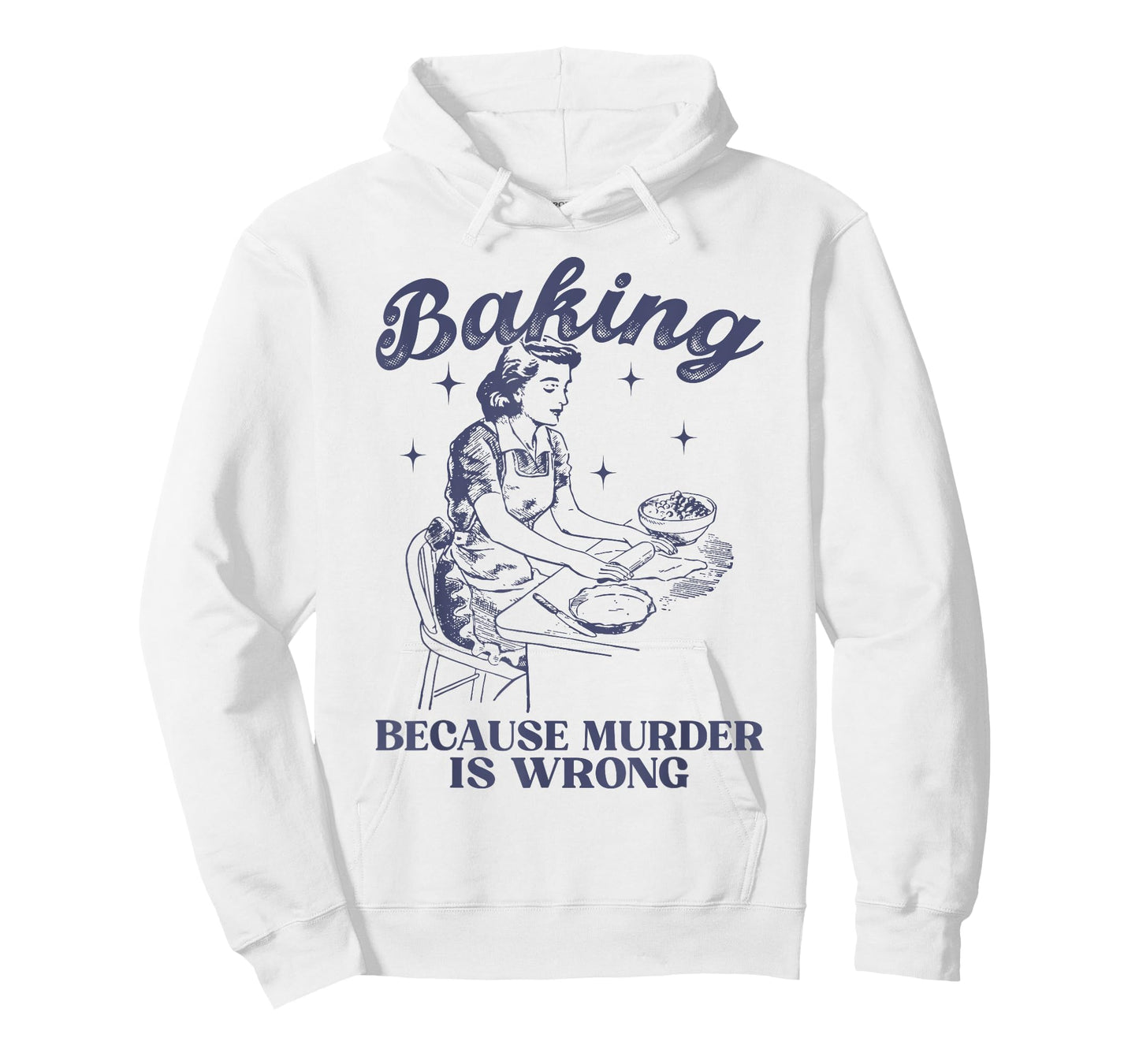 Baking Because Murder Is Wrong Baking Lover For Men Women T-Shirt