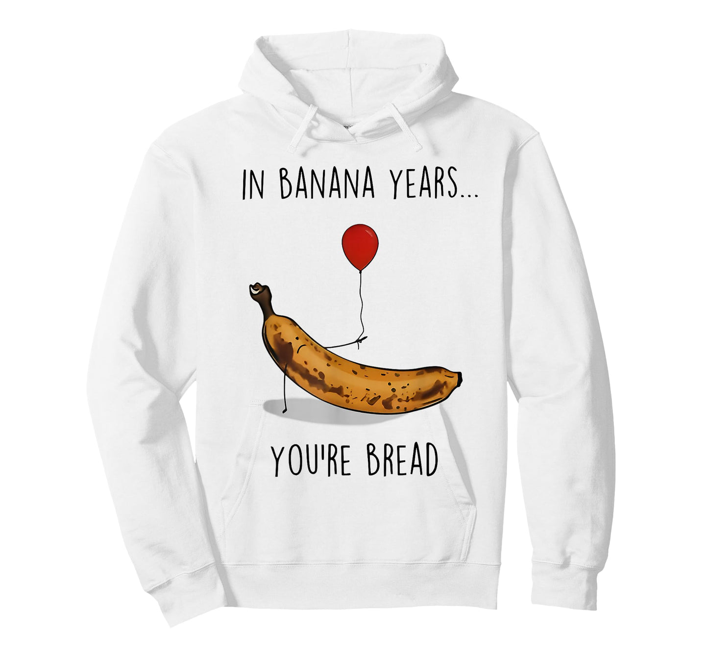 in Banana Years You're Bread Funny Banana Lover Saying Quote T-Shirt
