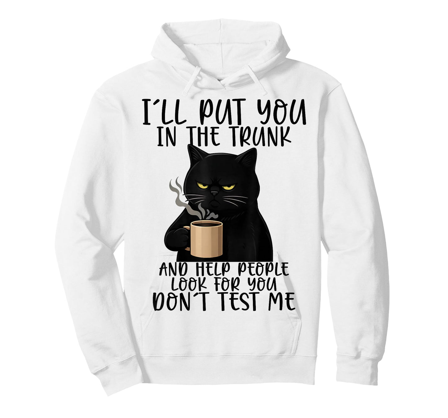I'll Put You in The Trunk and Help People Look for You Funny T-Shirt
