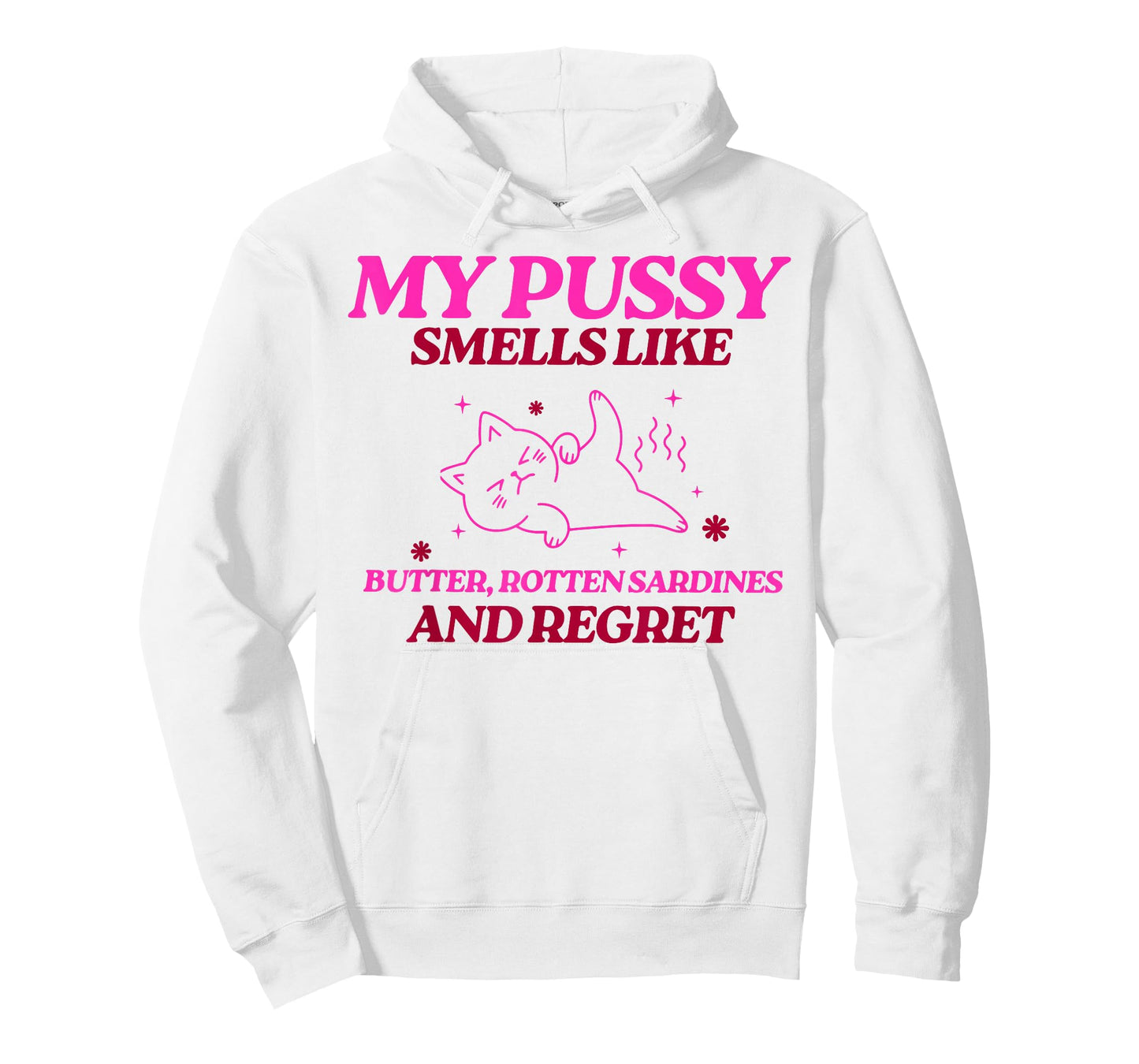 My Pussy Smells Like Butter Rotten Sardines and Regret T-Shirt