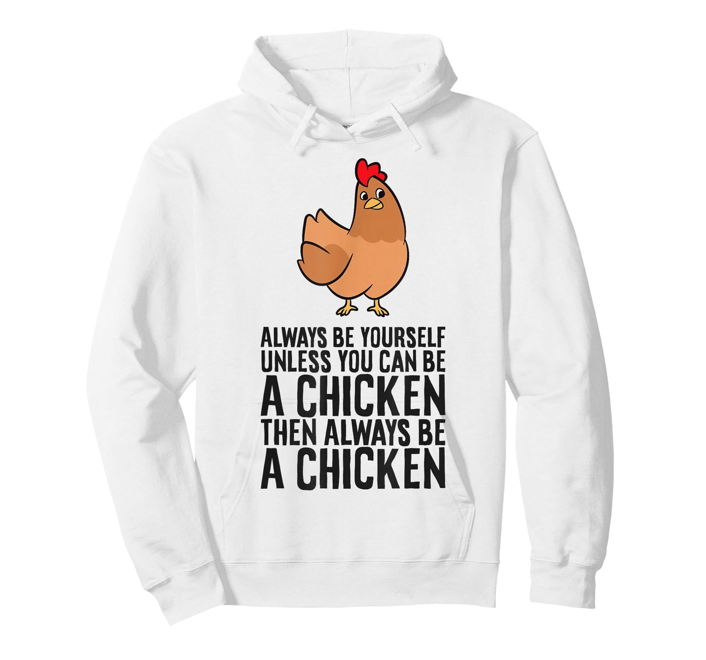 Always Be Yourself Unless You Can Be A Chicken T-Shirt