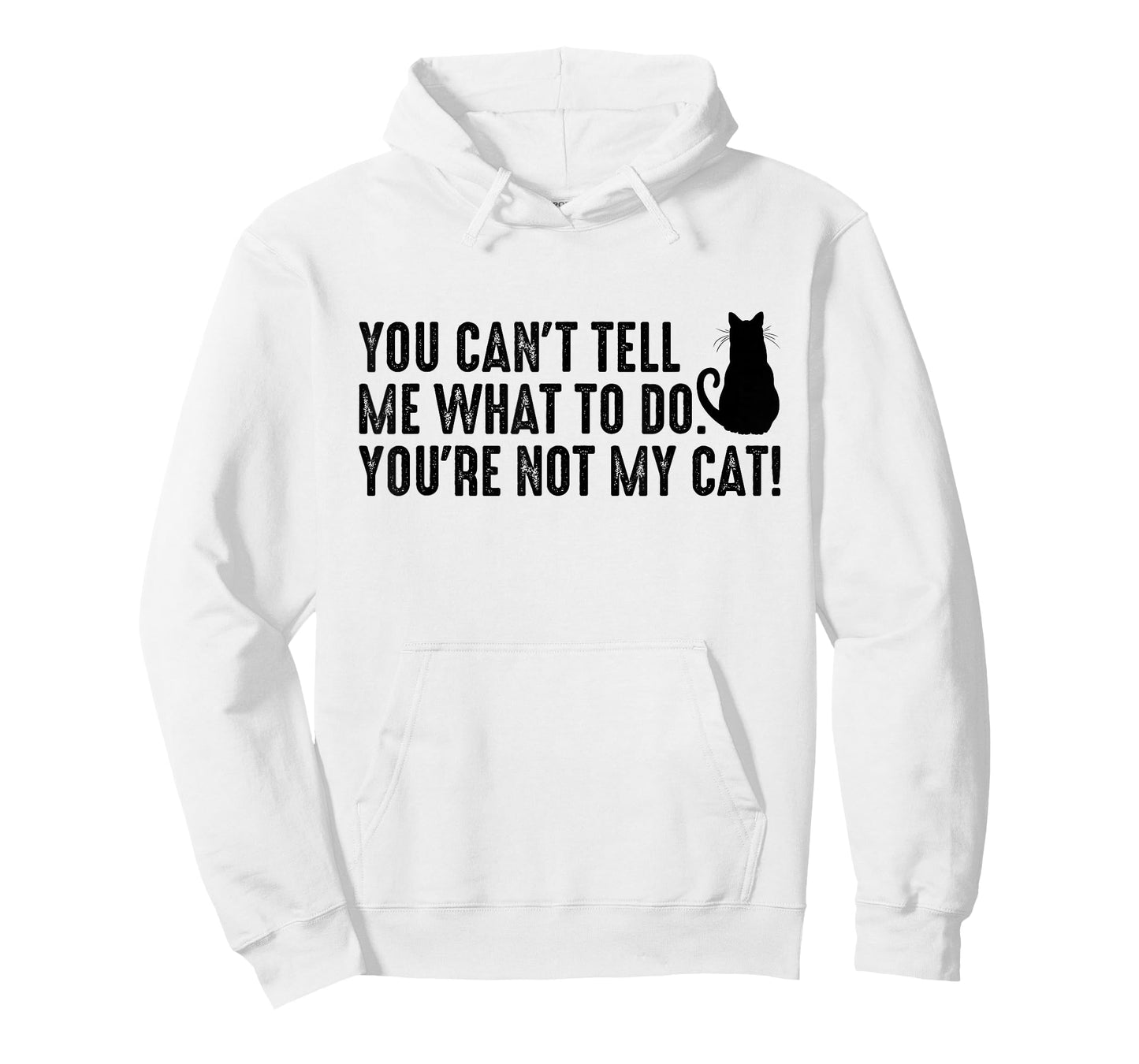 You Can't Tell Me What To Do You're Not My Cat Funny Saying T-Shirt
