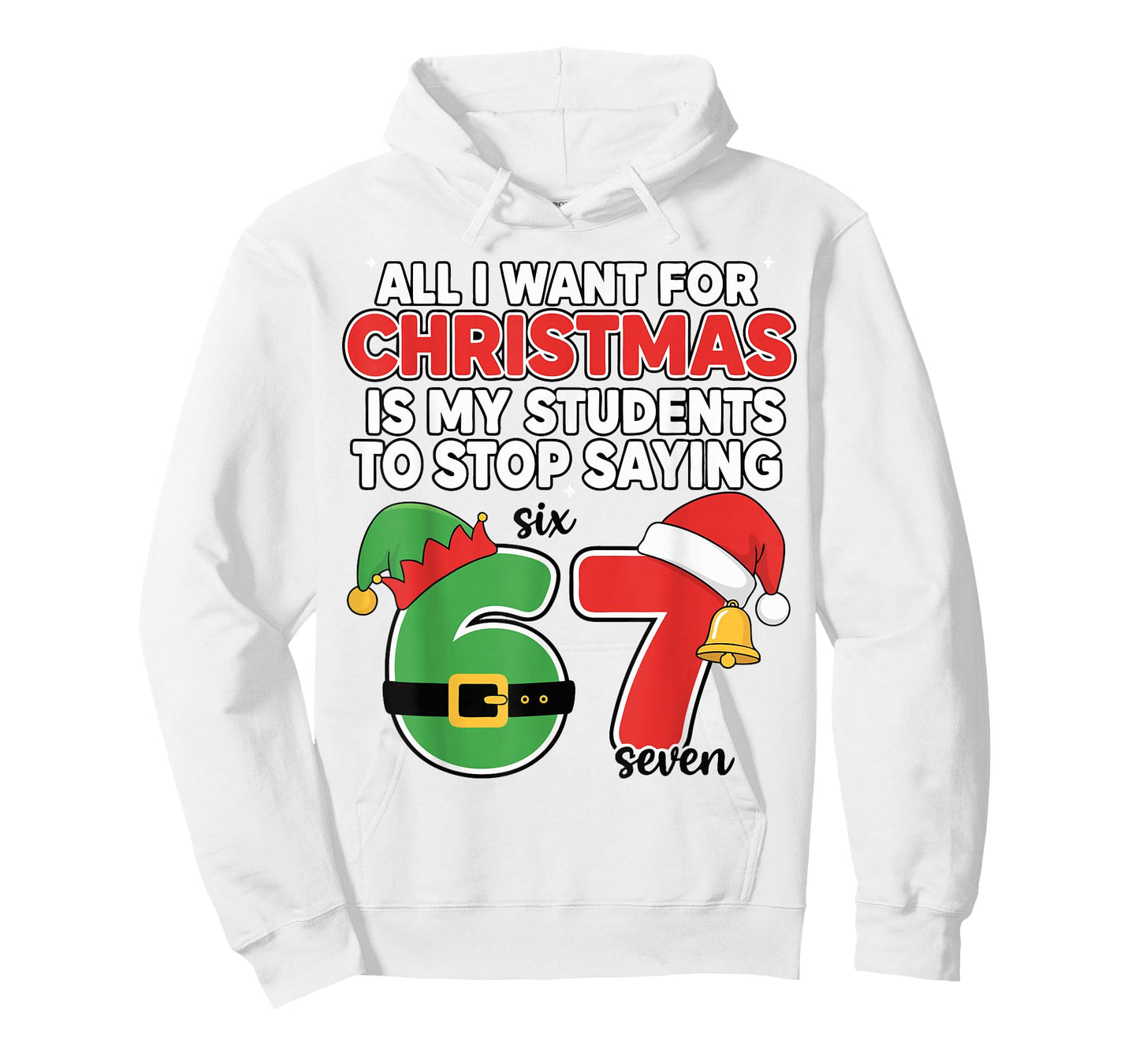 All I Want for Christmas 6-7 Meme Funny Teacher Christmas 67 T-Shirt