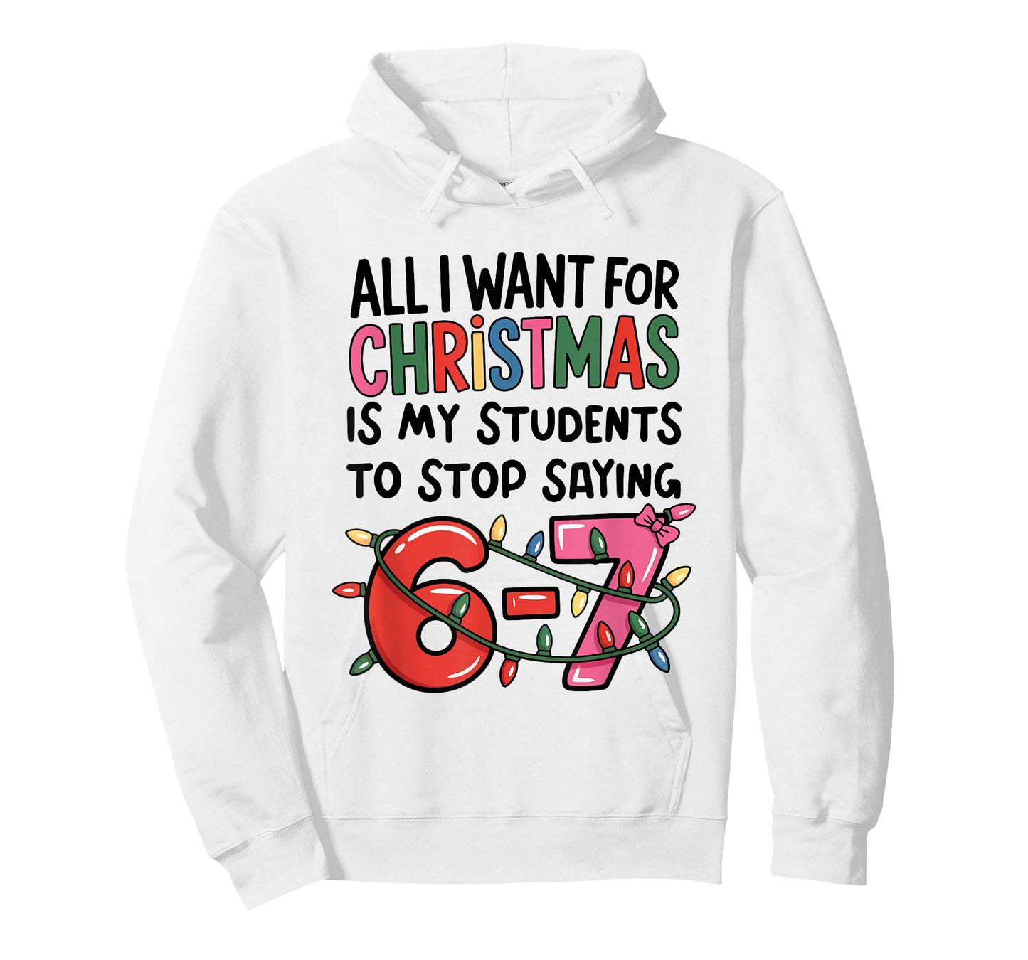 All I Want for Christmas is My Students to Stop Saying 67 T-Shirt