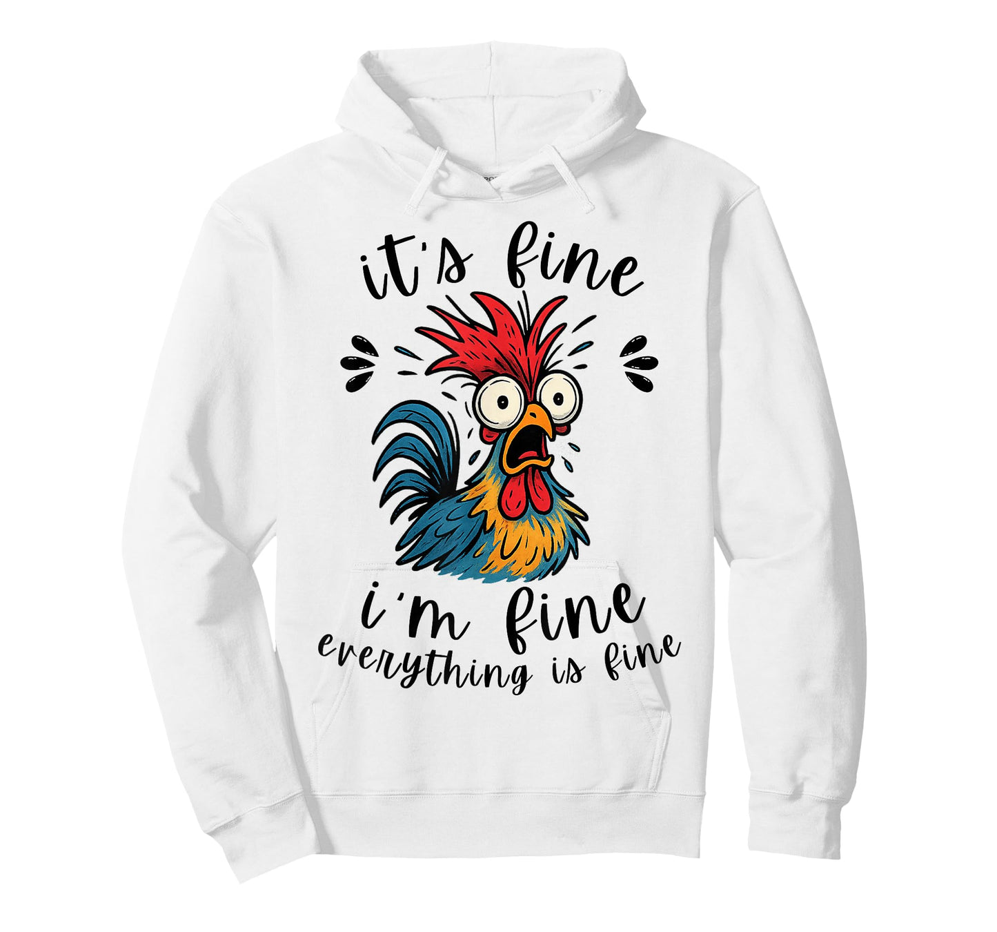 I'm Fine It's Fine Everything is Fine-Funny Humor Chicken T-Shirt
