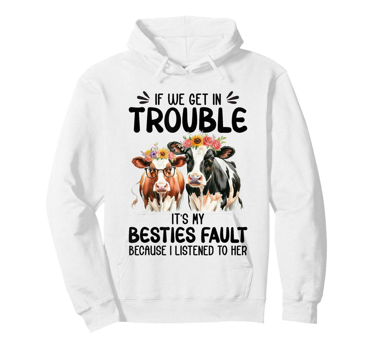 Cow If We Get In Trouble It's My Besties Fault Funny Women T-Shirt