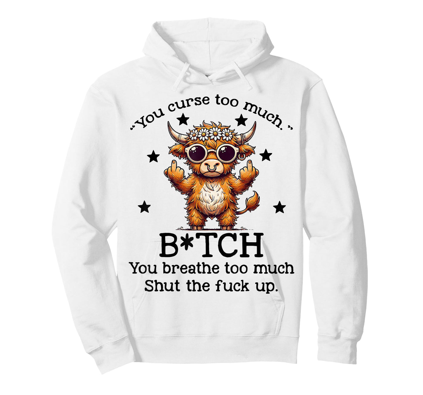 Cow You Curse Too Much Bitch You Breathe Too Much Shut T-Shirt
