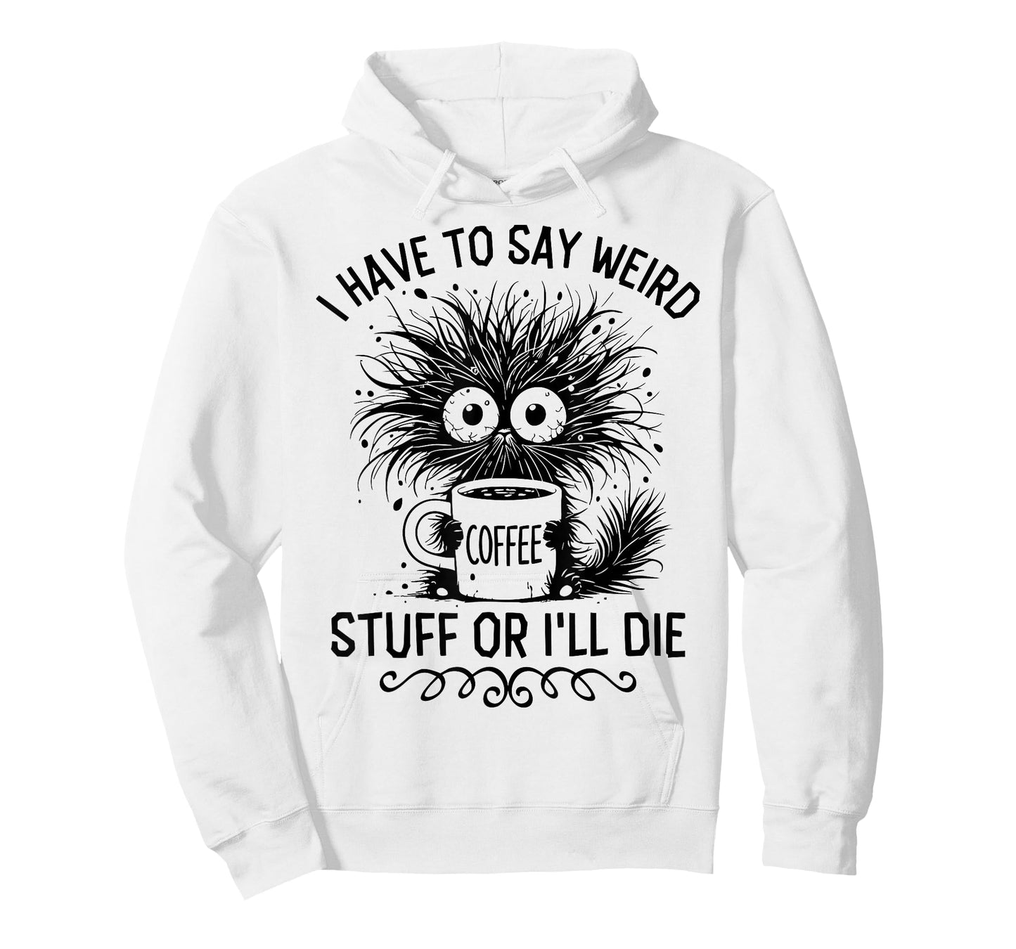 I Have to Say Weird Stuff Or I'll Die Funny Cat Lover T-Shirt