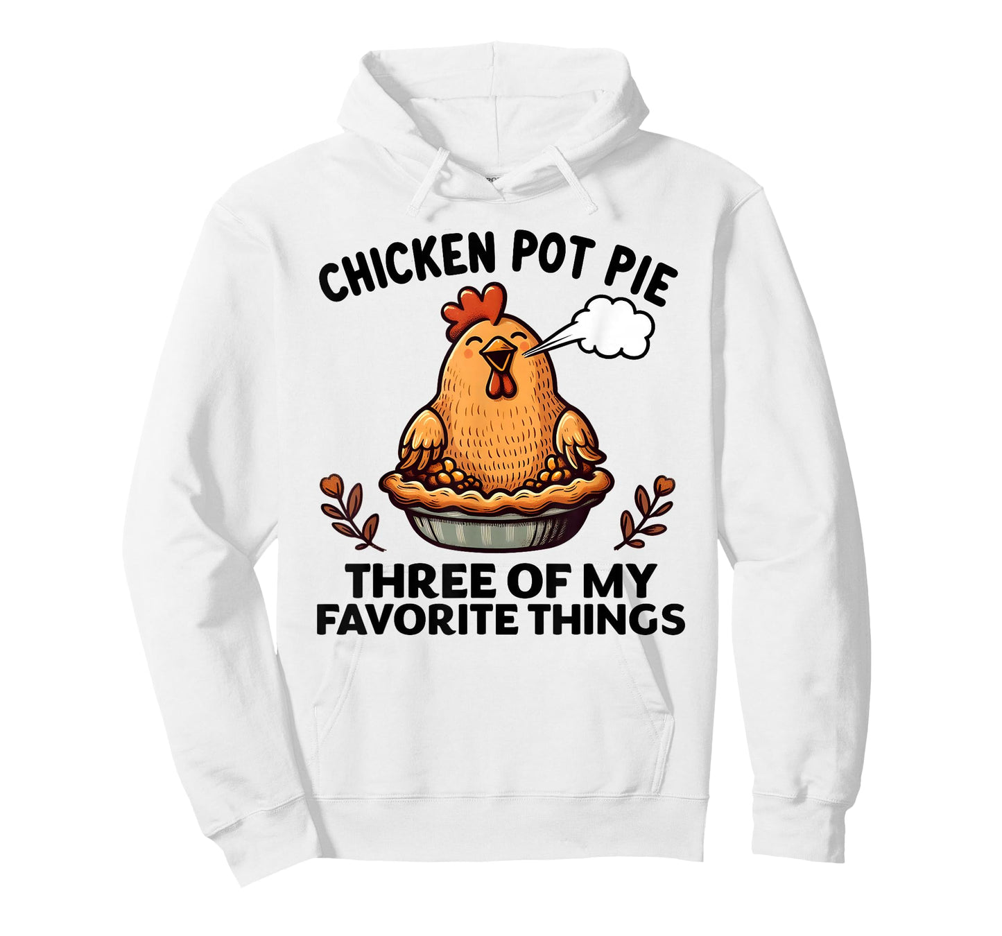 Chicken Pot Pie Three of My Favorite Things Funny Women Men T-Shirt