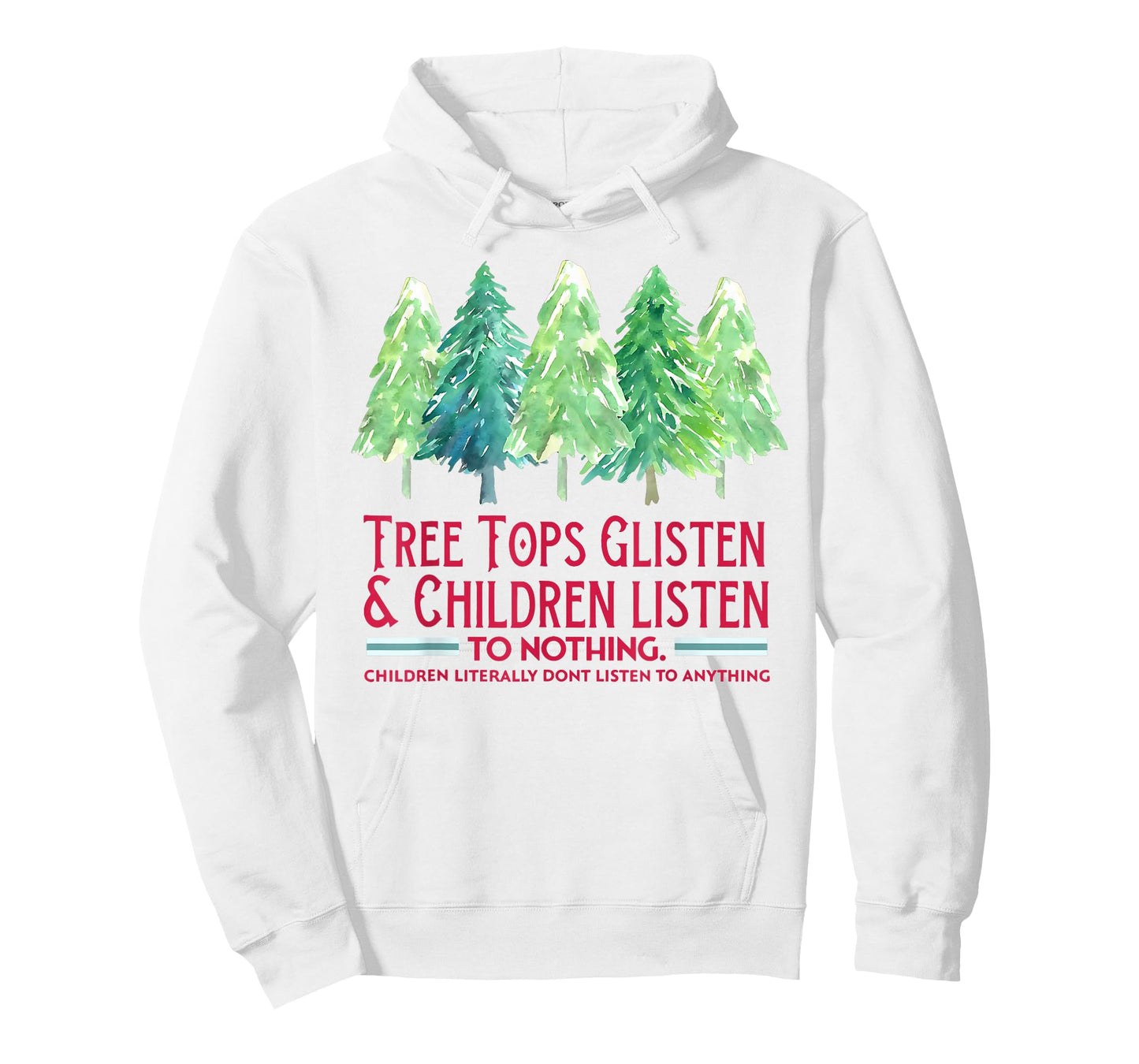 Tree Tops Glisten and Children Listen to Nothing Xmas T-Shirt