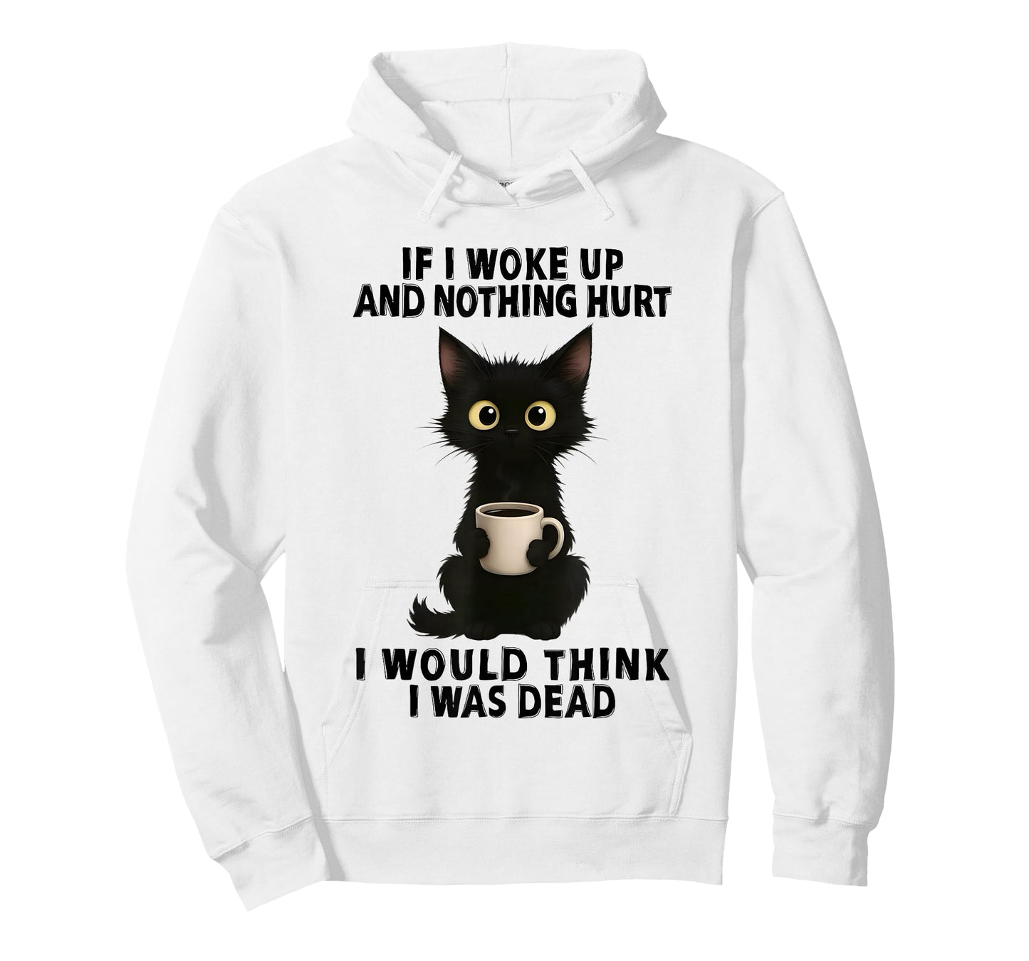 Black Cat If I Woke Up And Nothing Hurt I Would Think I Was T-Shirt