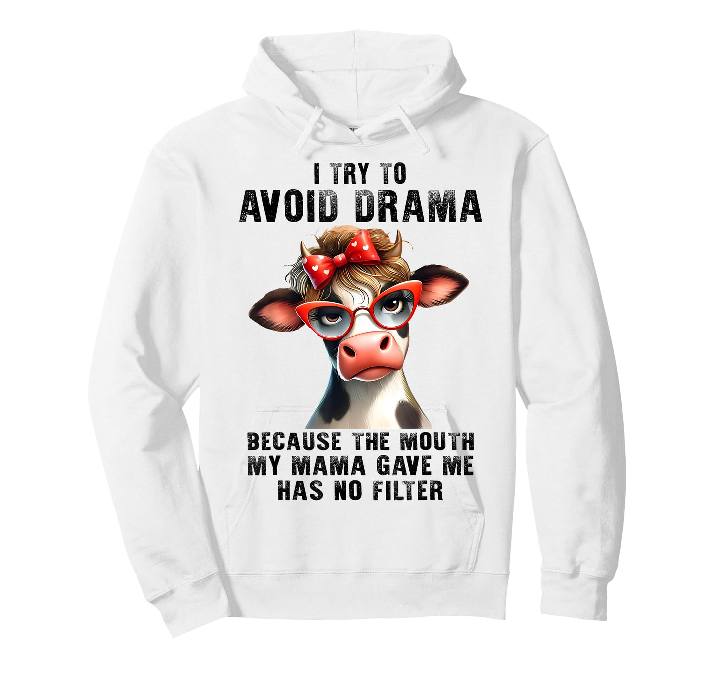 Cow I Try To Avoid Drama Because The Mouth My Mama Gave Me T-Shirt